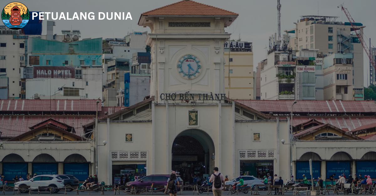 Cho Ben Thanh (Ben Thanh Market) - Petualang Dunia