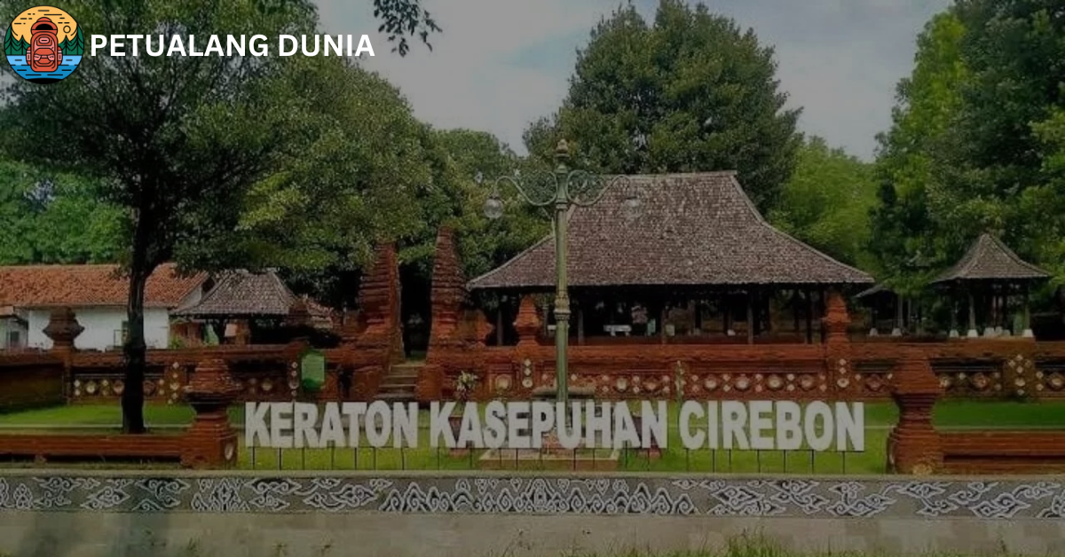 Keraton Kasepuhan - Petualang Dunia