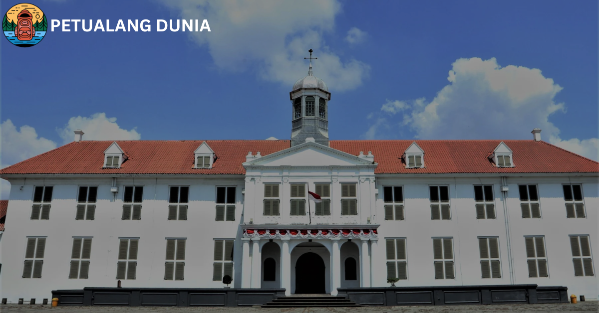 Museum Fatahilah - Petualang Dunia